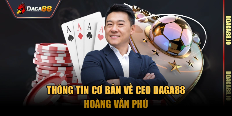 Thông tin cơ bản về CEO Daga88